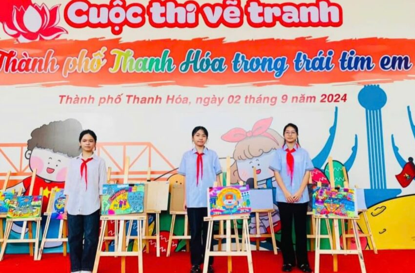  CUỘC THI VẼ TRANH  “THÀNH PHỐ THANH HOÁ TRONG TRÁI TIM EM”